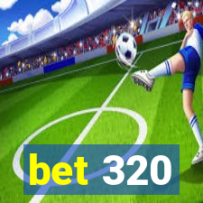 bet 320